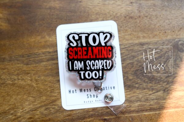 il_fullxfull.4979253782_cc1p Stop Screaming, I'm Scared too Badge Reel, Funny Badge reel, RN ID Holder, Retractable Acrylic Badge Reel, Nurse Gift, Night Shift