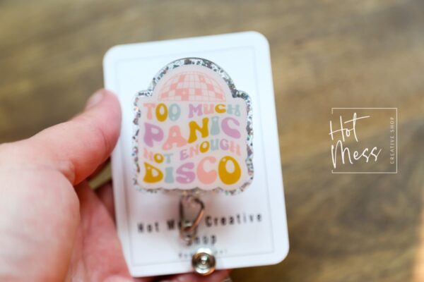 Too Much Panic, Not Enough Disco Funny Badge Reel, RN ID Holder, Retractable Acrylic Badge Reel, Office ID Holder, Stocking Stuffer