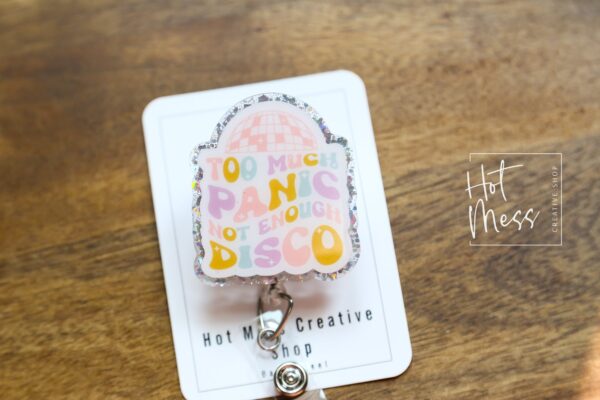Too Much Panic, Not Enough Disco Funny Badge Reel, RN ID Holder, Retractable Acrylic Badge Reel, Office ID Holder, Stocking Stuffer