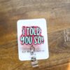I told you so Funny Badge Reel, RN ID Holder, Retractable Acrylic Badge Reel, Nurse Gift, Night Shift, Audacity