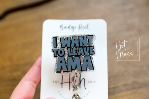 I Want to Leave AMA Funny Badge Reel, Nurse Badge Reel, ID Holder, ICU Nurse, Retractable Badge, medical humor, Stocking Stuffer
