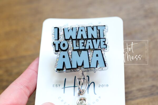 I Want to Leave AMA Funny Badge Reel, Nurse Badge Reel, ID Holder, ICU Nurse, Retractable Badge, medical humor, Stocking Stuffer
