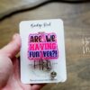 Are we having fun yet? Badge Reel, Nurses Badge Reel, Teacher Glitter Badge Reel, Funny Badge Reel
