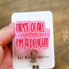 il_fullxfull.5027502897_t3wm Pink First of all I'm a delight Funny Badge Reel, Retractable Acrylic Badge Reel, Nurse Gift, Office ID Holder, Custom Badge Reel