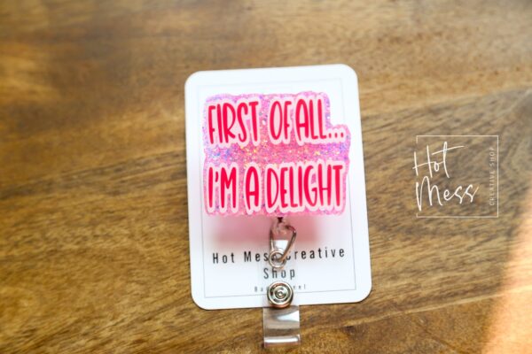 il_fullxfull.5027502913_8dyh Pink First of all I'm a delight Funny Badge Reel, Retractable Acrylic Badge Reel, Nurse Gift, Office ID Holder, Custom Badge Reel