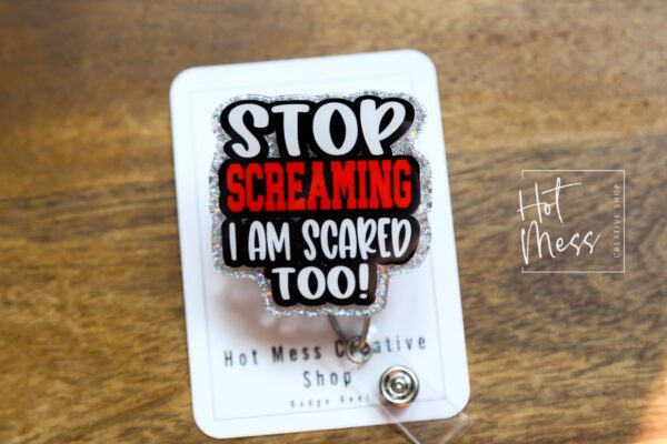 il_fullxfull.5027505305_jorb Stop Screaming, I'm Scared too Badge Reel, Funny Badge reel, RN ID Holder, Retractable Acrylic Badge Reel, Nurse Gift, Night Shift