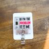 I'm the problem Badge Reel, Vocera Retractable Badge Reel, Interchangeable Badge Reel, Funny Badge Reel, Dark Humor