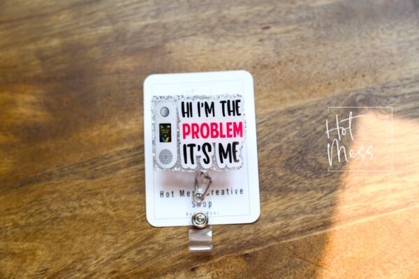I'm the problem Badge Reel, Vocera Retractable Badge Reel, Interchangeable Badge Reel, Funny Badge Reel, Dark Humor