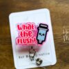 What the Flush Badge Reel, IV FlushRetractable Badge Reel, Interchangeable Badge Reel, Funny Badge Reel, Dark Humor
