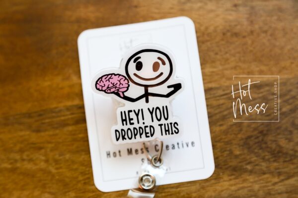 Hey you dropped this Funny Badge Reel, RN ID Holder, Retractable Badge Reel, Nurse Gift, Office ID Holder, Custom Badge Reel