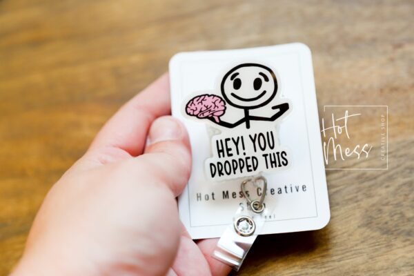 Hey you dropped this Funny Badge Reel, RN ID Holder, Retractable Badge Reel, Nurse Gift, Office ID Holder, Custom Badge Reel