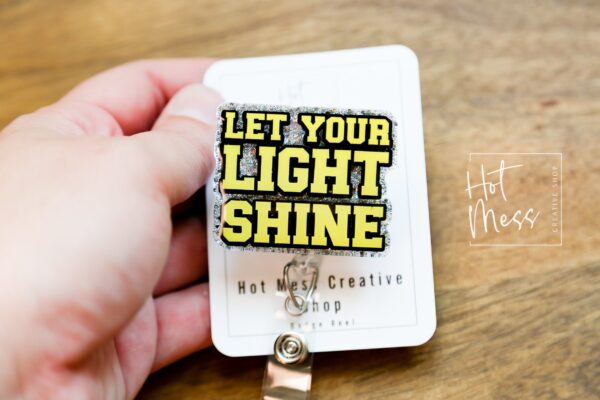 Let your light shine Badge Reel, ID holder, Retractable Badge Reel, Teacher ID Holder, Badge Reel, Glitter Badge Reel, Interchangeable