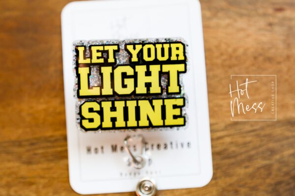 Let your light shine Badge Reel, ID holder, Retractable Badge Reel, Teacher ID Holder, Badge Reel, Glitter Badge Reel, Interchangeable