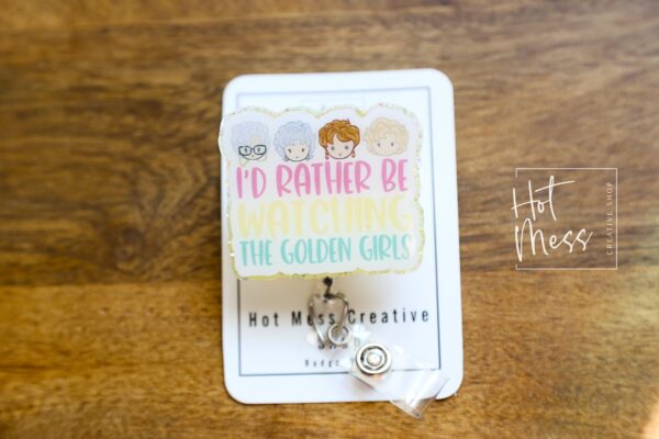 I'd Rather Be Watching Golden Girls Funny Badge Reel, RN ID Holder, Retractable Acrylic Badge Reel, Office ID Holder, Stocking Stuffer