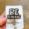 Be Resilient Funny Inspirational Badge Reel, RN ID Holder, Retractable Acrylic Badge Reel, Office ID Holder, Custom Badge Reel
