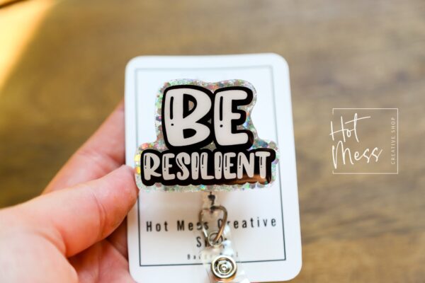 Be Resilient Funny Inspirational Badge Reel, RN ID Holder, Retractable Acrylic Badge Reel, Office ID Holder, Custom Badge Reel