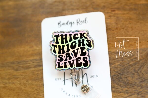 Thick thighs save lives Funny Badge Reel, Retractable Badge Reel, Interchangeable Badge Reel