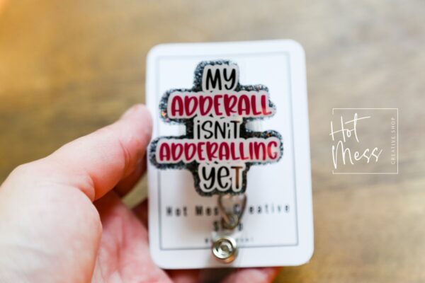 My Adderall isn't Adderalling Yet Funny Badge Reel, Retractable Acrylic Badge Reel, Nurse Gift, Office ID Holder, Custom Badge Reel