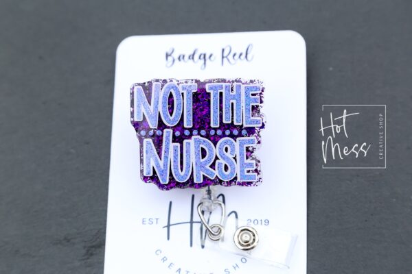 Not the Nurse badge reel, Interchangeable Badge Reel, Cute badge Reel, Nurse Badge Holder, Retractable badge