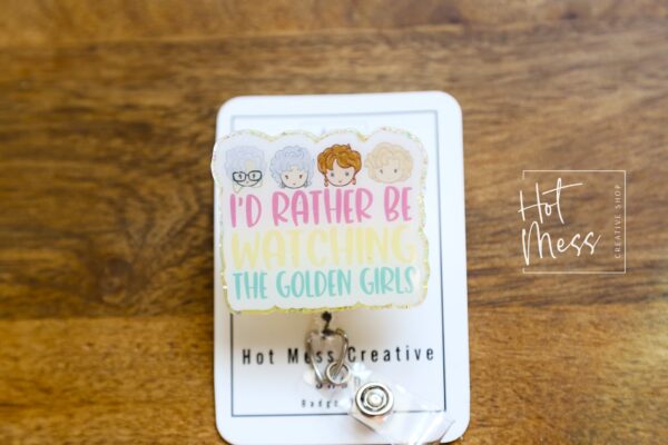 I'd Rather Be Watching Golden Girls Funny Badge Reel, RN ID Holder, Retractable Acrylic Badge Reel, Office ID Holder, Stocking Stuffer