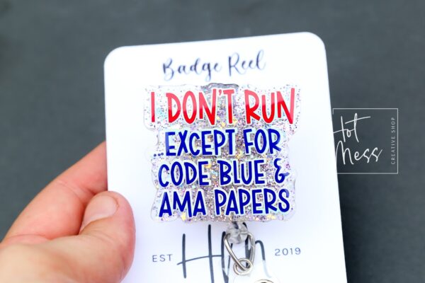 I Don't Run badge reel Funny Badge Reel, Nurse Badge Reel, ID Holder, ICU Nurse, Retractable Badge, AMA Forms, Code Blue