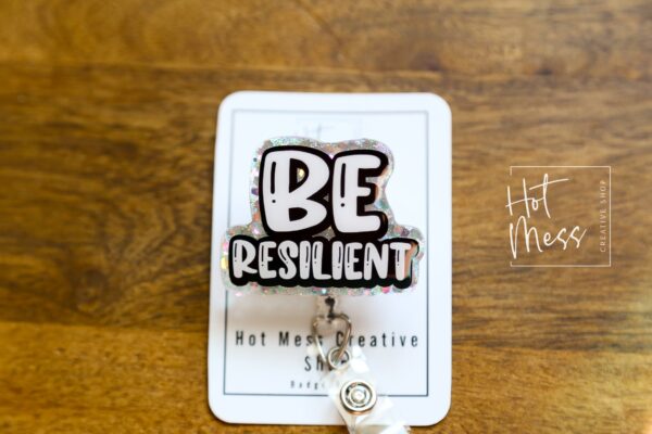 Be Resilient Funny Inspirational Badge Reel, RN ID Holder, Retractable Acrylic Badge Reel, Office ID Holder, Custom Badge Reel