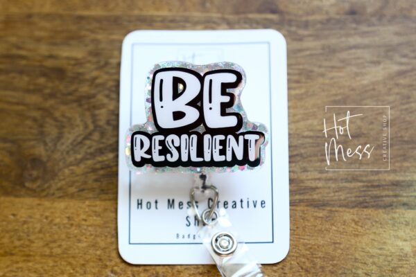 Be Resilient Funny Inspirational Badge Reel, RN ID Holder, Retractable Acrylic Badge Reel, Office ID Holder, Custom Badge Reel