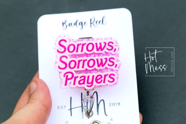 Sorrows, Sorrows, Prayers Funny Badge Reel, RN ID Holder, Retractable Acrylic Badge Reel, Nurse Gift, Night Shift, Queen Charlotte