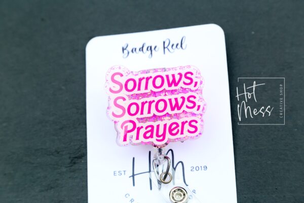 Sorrows, Sorrows, Prayers Funny Badge Reel, RN ID Holder, Retractable Acrylic Badge Reel, Nurse Gift, Night Shift, Queen Charlotte