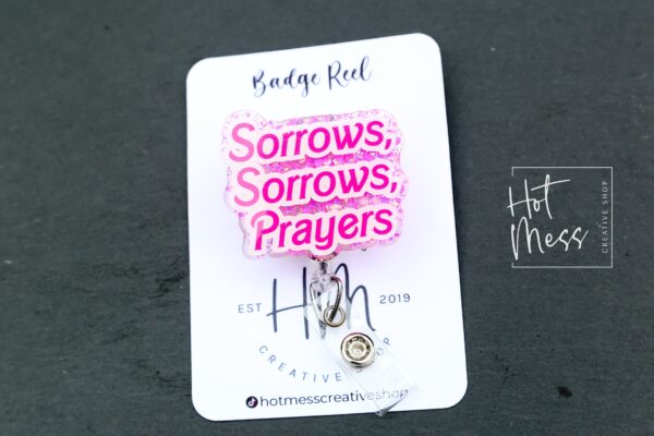 Sorrows, Sorrows, Prayers Funny Badge Reel, RN ID Holder, Retractable Acrylic Badge Reel, Nurse Gift, Night Shift, Queen Charlotte