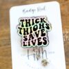 Thick thighs save lives Funny Badge Reel, Retractable Badge Reel, Interchangeable Badge Reel