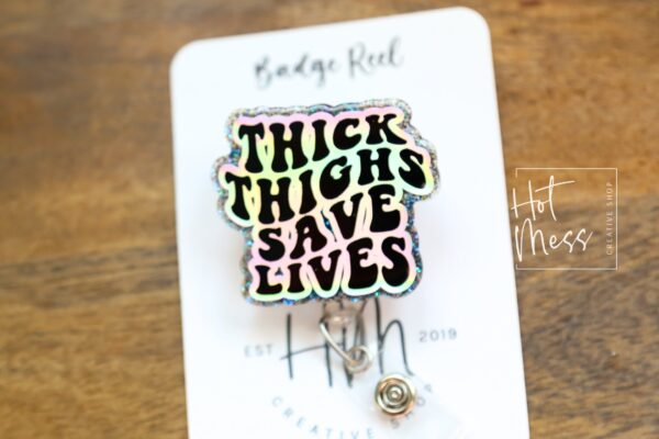 Thick thighs save lives Funny Badge Reel, Retractable Badge Reel, Interchangeable Badge Reel