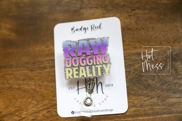 Raw Dogging Reality, Funny Badge reel, RN ID Holder, Retractable Acrylic Badge Reel, Nurse Gift, Night Shift