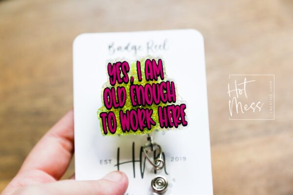 Yes, I am old enough to work here Glitter Badge Reel, RN ID Holder, Retractable Acrylic Badge Reel, Office Worker, Nursing student