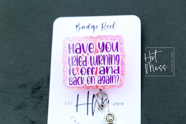 Have you tried turning it off Badge Reel, IT ID Holder Holder, Retractable Acrylic Badge Reel, Information Technology Pin