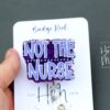 Not the Nurse badge reel, Interchangeable Badge Reel, Cute badge Reel, Nurse Badge Holder, Retractable badge