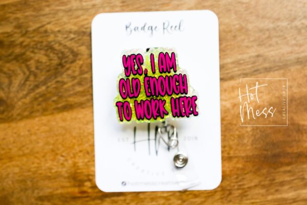 Yes, I am old enough to work here Glitter Badge Reel, RN ID Holder, Retractable Acrylic Badge Reel, Office Worker, Nursing student