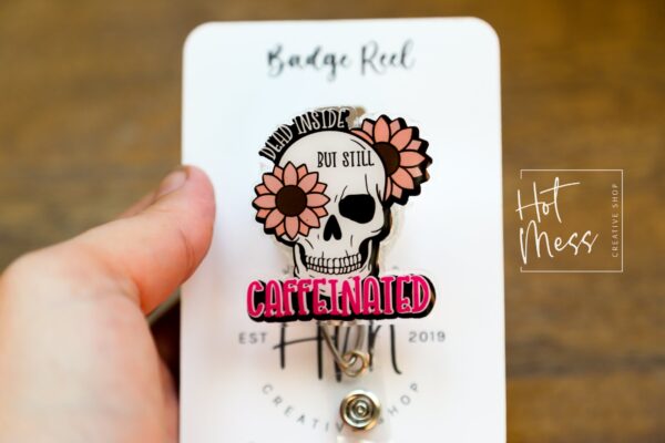 il_fullxfull.5246943724_7zsg Dead Inside But Still Caffeinated Funny Badge Reel, RN ID Holder, Retractable Acrylic Badge Reel, Nurse Gift, Night Shift, Officer Worker