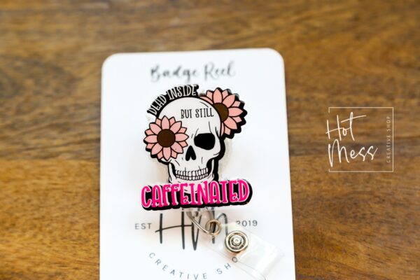 il_fullxfull.5246943836_fpsn Dead Inside But Still Caffeinated Funny Badge Reel, RN ID Holder, Retractable Acrylic Badge Reel, Nurse Gift, Night Shift, Officer Worker