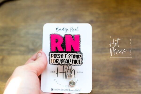 RN Doesn't Stand For Real Nice Badge Reel, Nurse Pin, RN ID Holder, Retractable Acrylic Badge Reel, Glitter Badge Reel