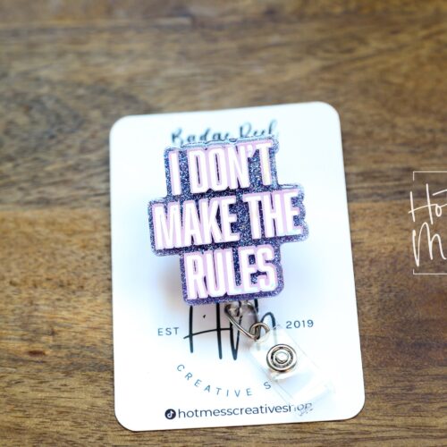 I Don't Make The Rules Funny Badge Reel, RN ID Holder, Retractable Badge Reel, Nurse Gift, Office ID Holder, Custom Badge Reel