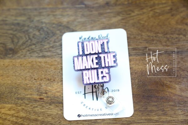 I Don't Make The Rules Funny Badge Reel, RN ID Holder, Retractable Badge Reel, Nurse Gift, Office ID Holder, Custom Badge Reel