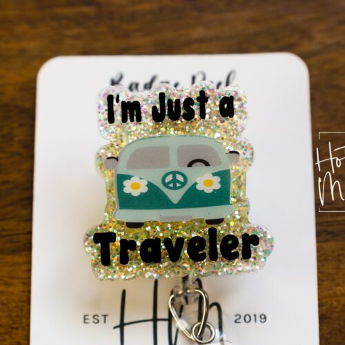 I'm just a traveler Nurse Badge Holder, Funny Badge Reel, RN ID Holder, Retractable Acrylic Badge Reel, Nurse Gift, Stocking Stuffer