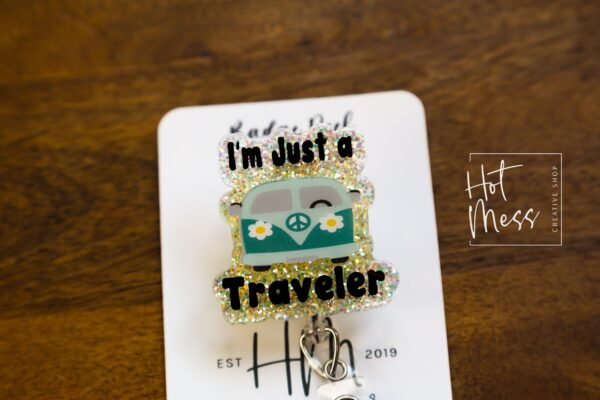 I'm just a traveler Nurse Badge Holder, Funny Badge Reel, RN ID Holder, Retractable Acrylic Badge Reel, Nurse Gift, Stocking Stuffer