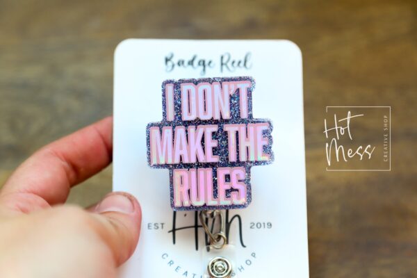 I Don't Make The Rules Funny Badge Reel, RN ID Holder, Retractable Badge Reel, Nurse Gift, Office ID Holder, Custom Badge Reel