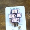 I Don't Make The Rules Funny Badge Reel, RN ID Holder, Retractable Badge Reel, Nurse Gift, Office ID Holder, Custom Badge Reel
