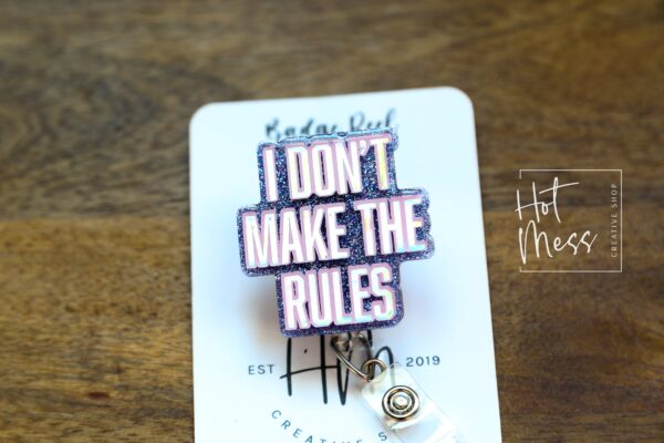 I Don't Make The Rules Funny Badge Reel, RN ID Holder, Retractable Badge Reel, Nurse Gift, Office ID Holder, Custom Badge Reel