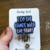 I do the Things with the Stuff Funny Badge Reel, RN ID Holder, Retractable Acrylic Badge Reel, Office ID Holder, Teacher Lanyard