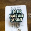 I do the Things with the Stuff Funny Badge Reel, RN ID Holder, Retractable Acrylic Badge Reel, Office ID Holder, Teacher Lanyard