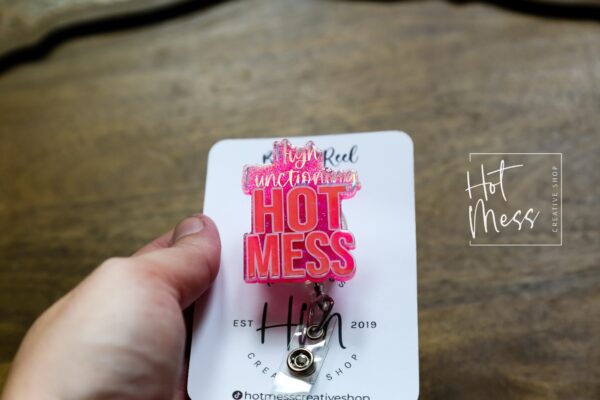 High Functioning Hot Mess Badge Reel, Funny Badge Reel, Retractable Badge, Interchangeable ID Holder